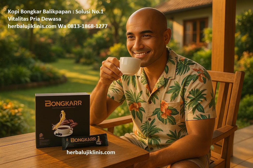 Kopi Bongkar Balikpapan : Solusi No.1 Vitalitas Pria Dewasa